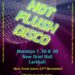 Hot Flush Disco are continuing on Monday nights at 7.30